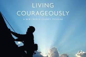 Living Courageously: Seven Week Program on Spiritual Transformation (Part 1 this week)